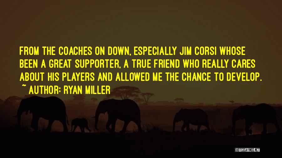 Great Coaches Quotes By Ryan Miller