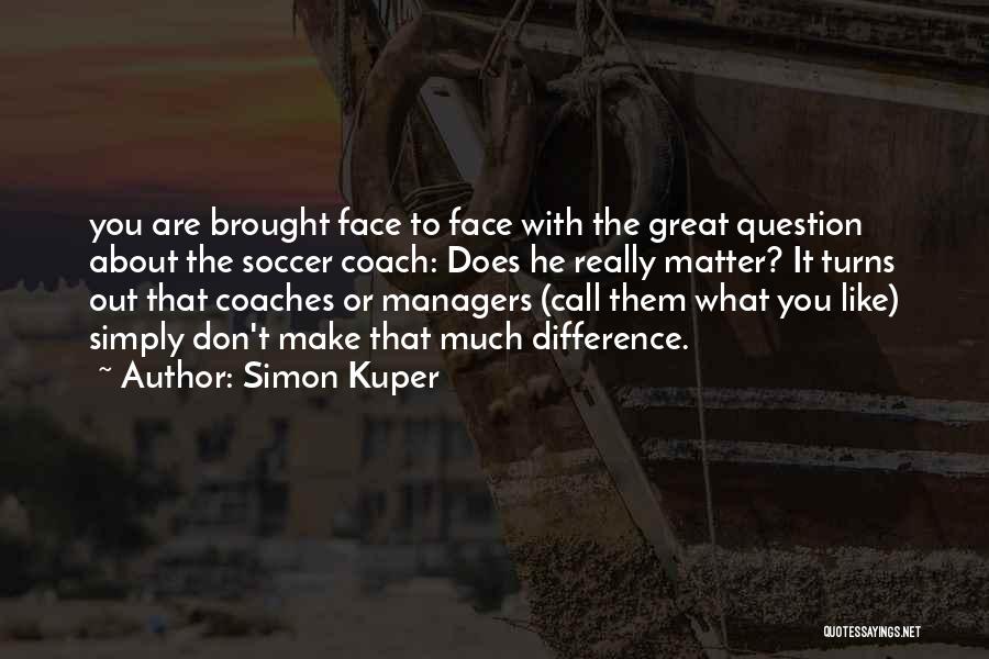 Great Coaches Quotes By Simon Kuper