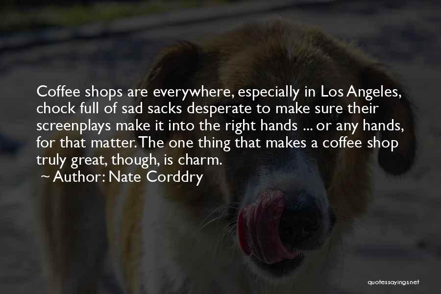 Great Coffee Shop Quotes By Nate Corddry