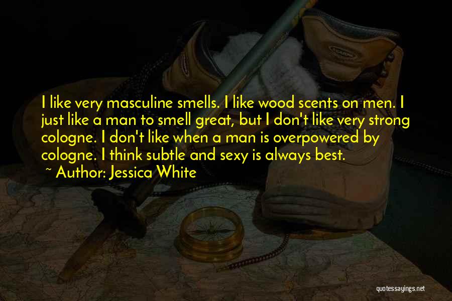 Great Cologne Quotes By Jessica White