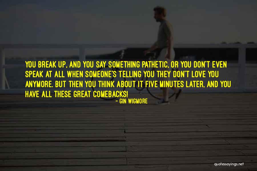 Great Comebacks Quotes By Gin Wigmore Great Comebacks Quotes By Gin Wigmore