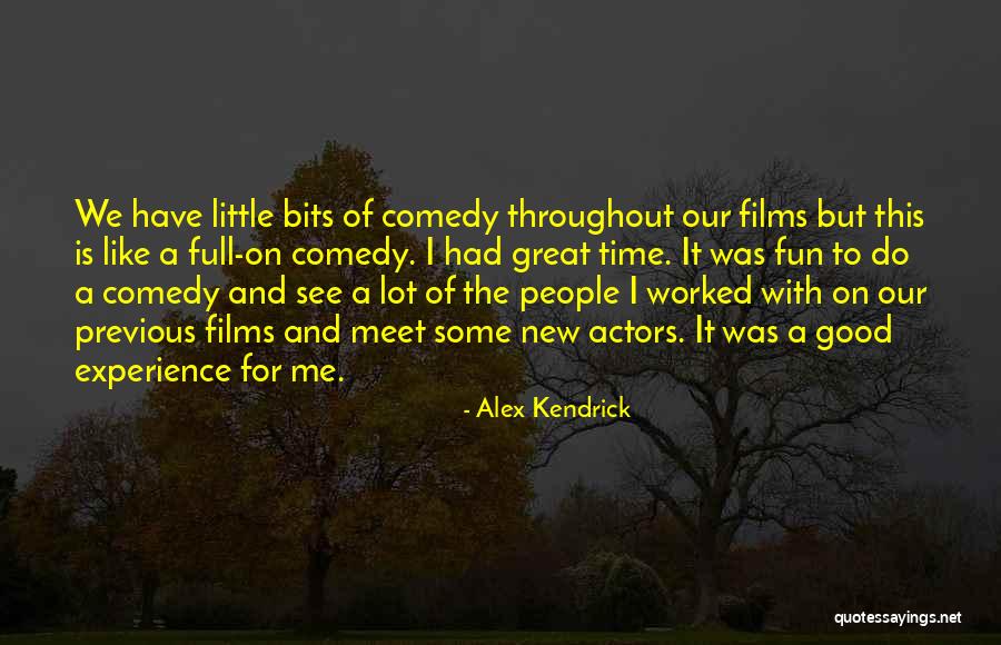 Great Comedy Quotes By Alex Kendrick Great Comedy Quotes By Alex Kendrick