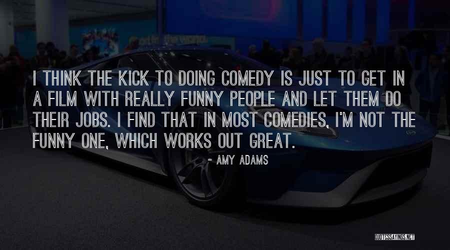 Great Comedy Quotes By Amy Adams Great Comedy Quotes By Amy Adams