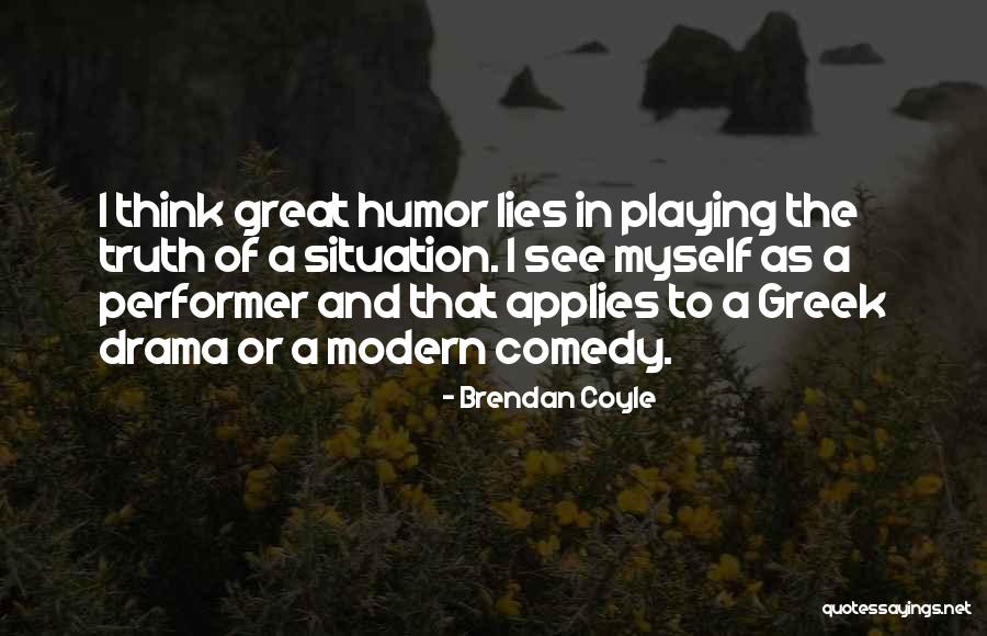 Great Comedy Quotes By Brendan Coyle Great Comedy Quotes By Brendan Coyle