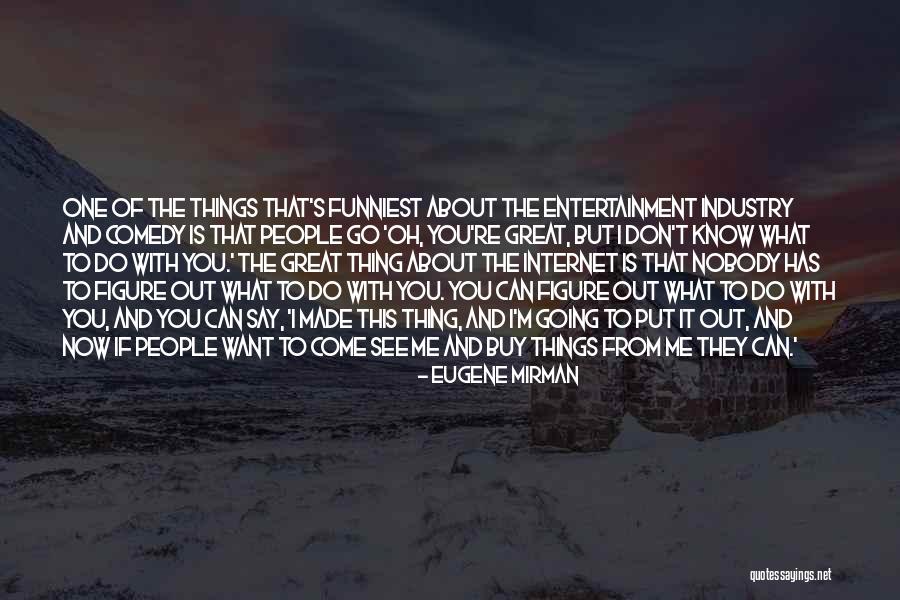 Great Comedy Quotes By Eugene Mirman Great Comedy Quotes By Eugene Mirman