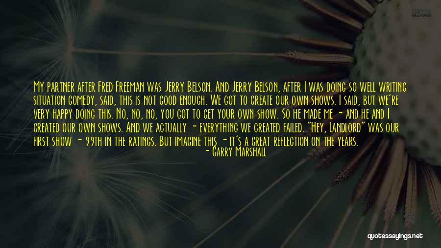 Great Comedy Quotes By Garry Marshall Great Comedy Quotes By Garry Marshall