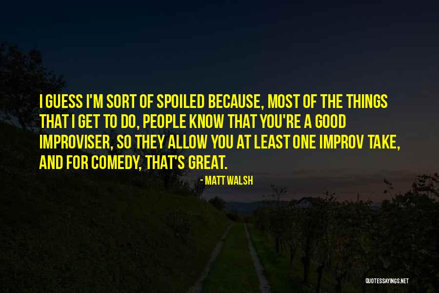 Great Comedy Quotes By Matt Walsh Great Comedy Quotes By Matt Walsh