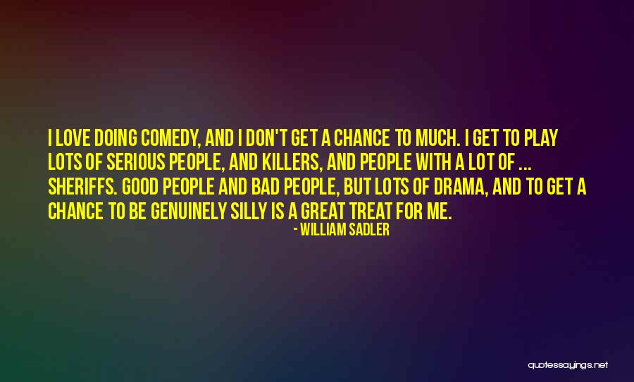 Great Comedy Quotes By William Sadler Great Comedy Quotes By William Sadler