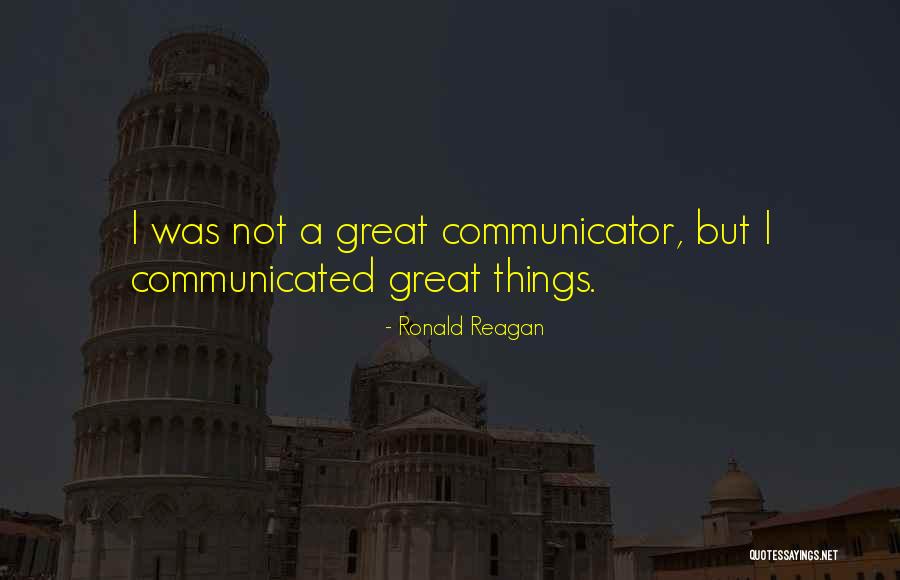 Great Communicator Quotes By Ronald Reagan Great Communicator Quotes By Ronald Reagan