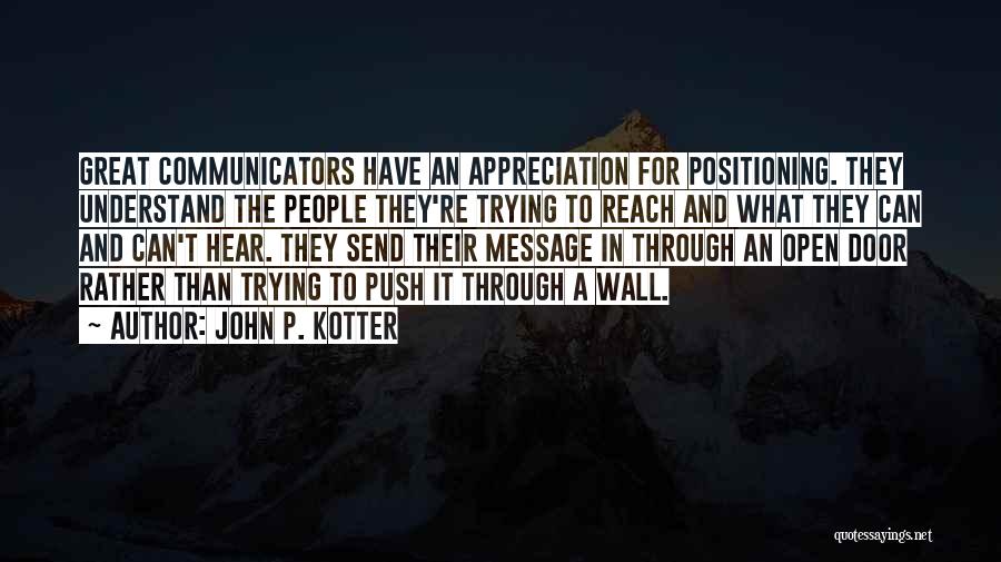 Great Communicators Quotes By John P. Kotter