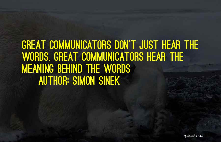 Great Communicators Quotes By Simon Sinek