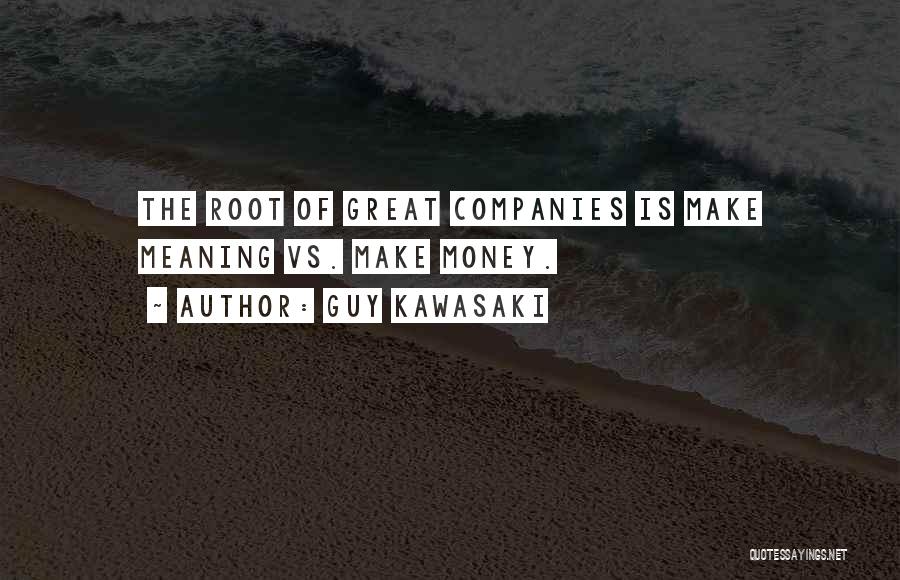 Great Companies Quotes By Guy Kawasaki