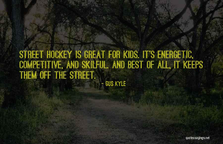 Great Competitive Quotes By Gus Kyle Great Competitive Quotes By Gus Kyle