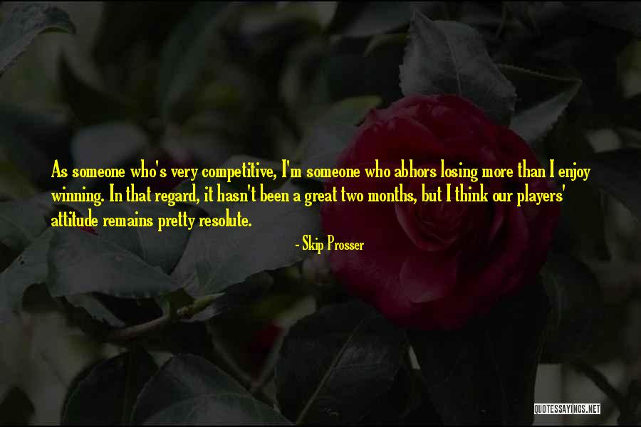 Great Competitive Quotes By Skip Prosser Great Competitive Quotes By Skip Prosser