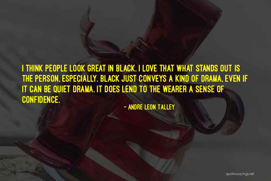 Great Confidence Quotes By Andre Leon Talley Great Confidence Quotes By Andre Leon Talley