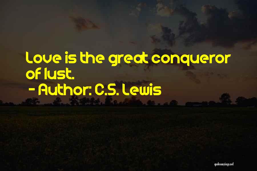 Great Conqueror Quotes By C.S. Lewis