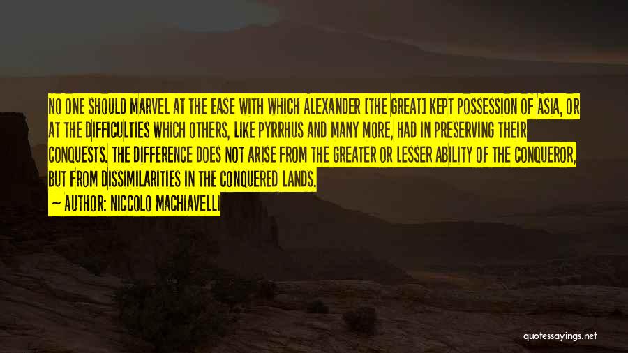Great Conqueror Quotes By Niccolo Machiavelli