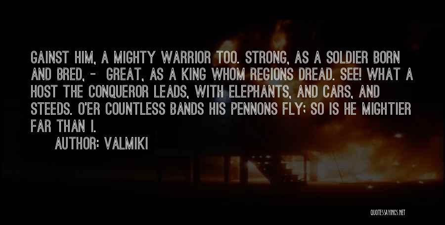 Great Conqueror Quotes By Valmiki