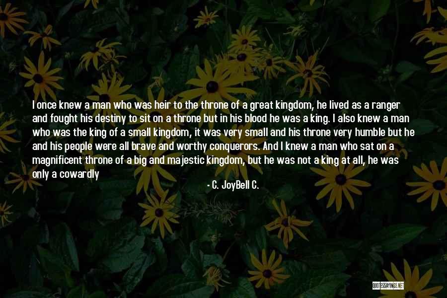 Great Conquerors Quotes By C. JoyBell C. Great Conquerors Quotes By C. JoyBell C.