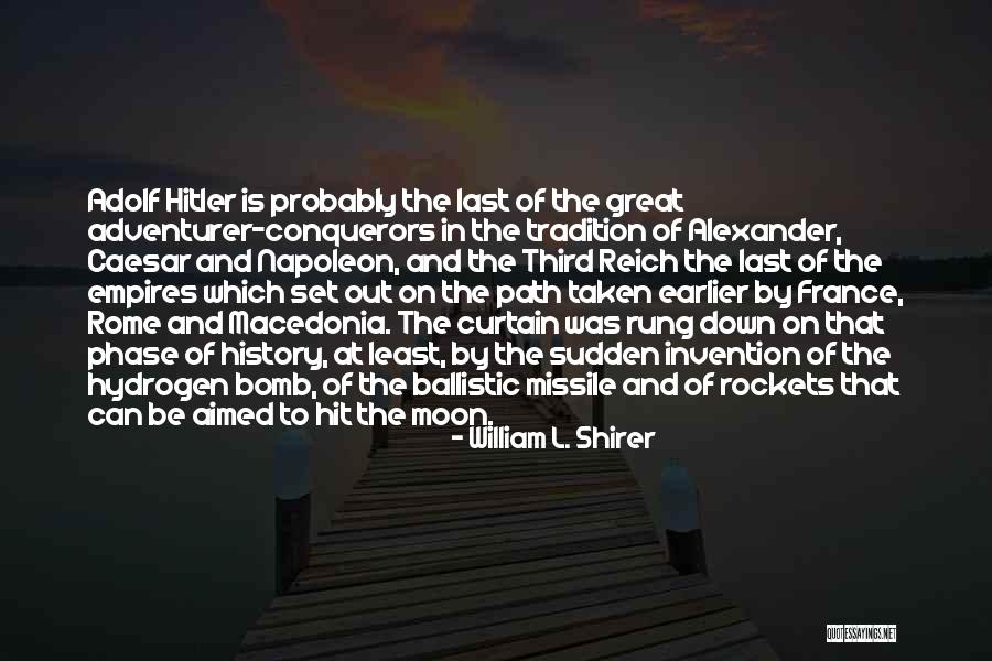 Great Conquerors Quotes By William L. Shirer Great Conquerors Quotes By William L. Shirer