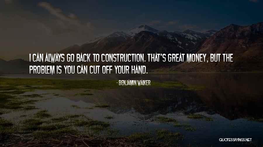 Great Construction Quotes By Benjamin Walker Great Construction Quotes By Benjamin Walker