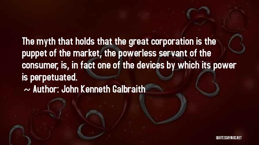 Great Consumer Quotes By John Kenneth Galbraith