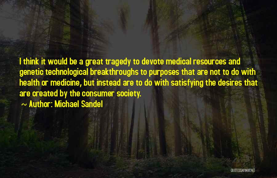 Great Consumer Quotes By Michael Sandel