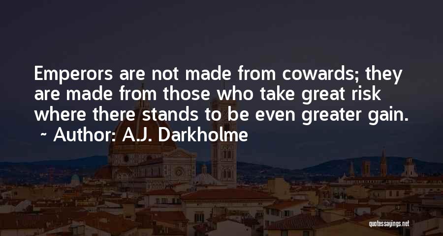 Great Cowards Quotes By A.J. Darkholme