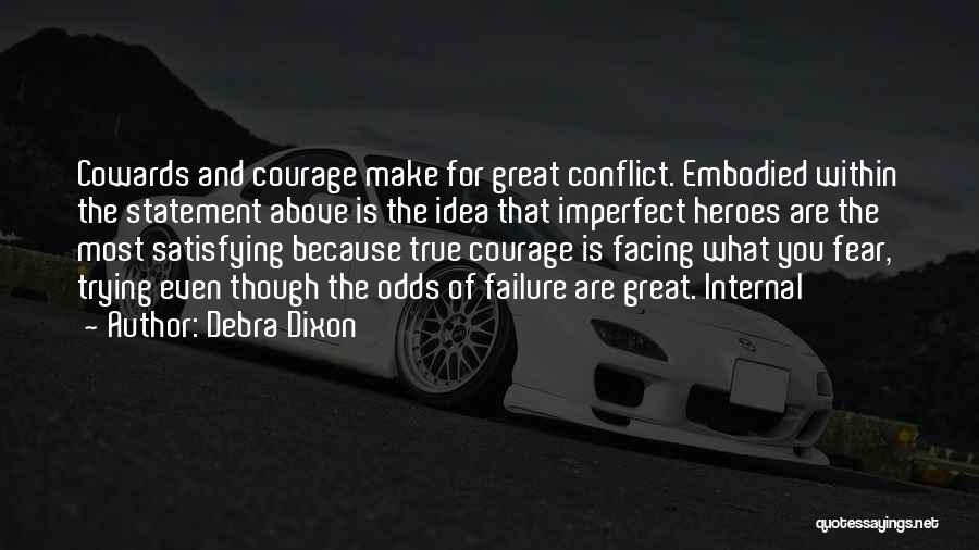 Great Cowards Quotes By Debra Dixon