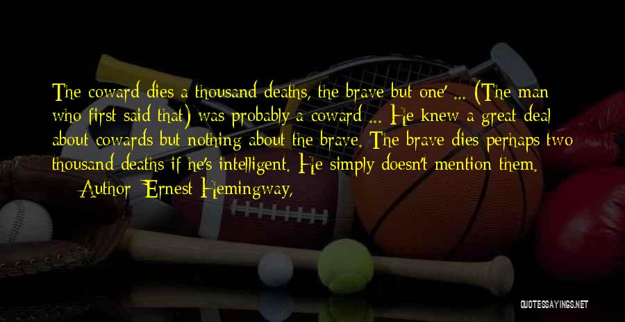 Great Cowards Quotes By Ernest Hemingway,