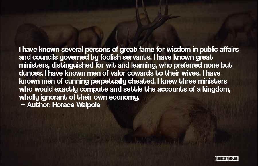 Great Cowards Quotes By Horace Walpole