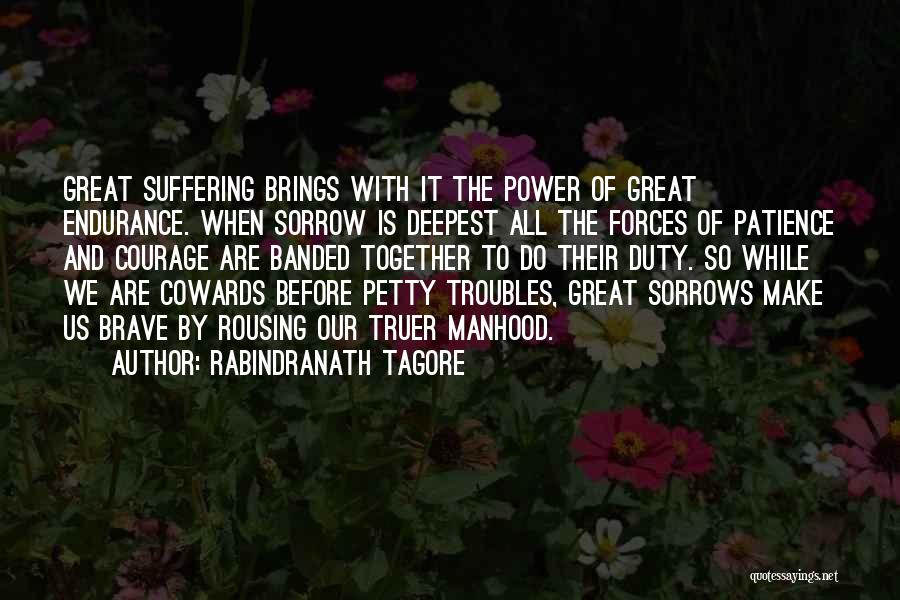 Great Cowards Quotes By Rabindranath Tagore