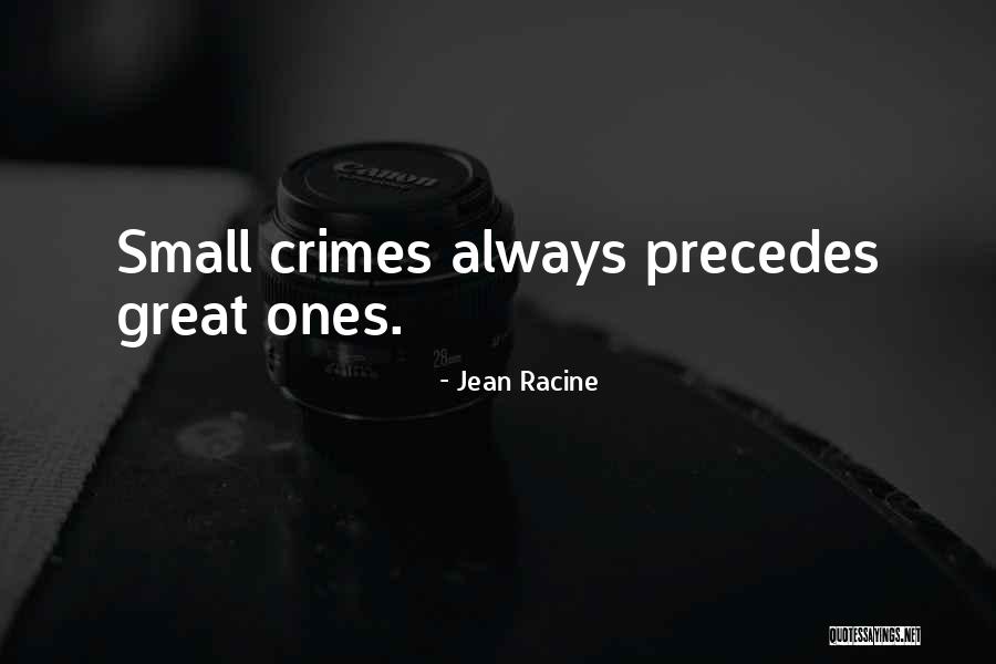 Great Crimes Quotes By Jean Racine Great Crimes Quotes By Jean Racine