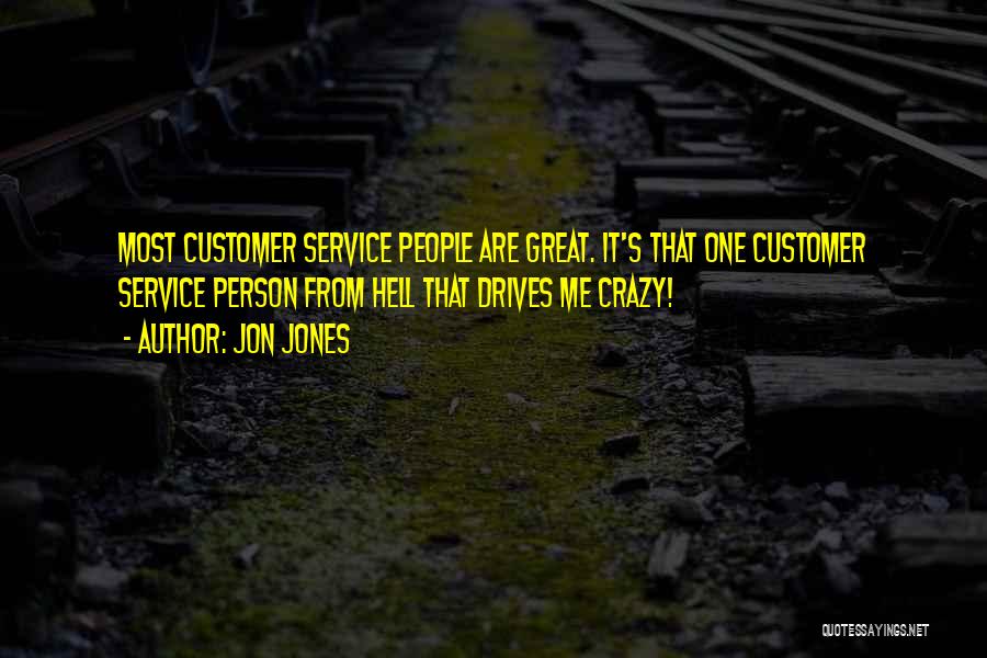 Great Customer Service Quotes By Jon Jones