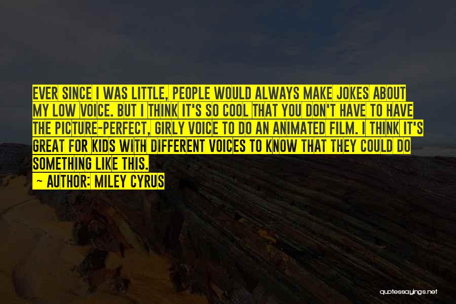 Great Cyrus Quotes By Miley Cyrus