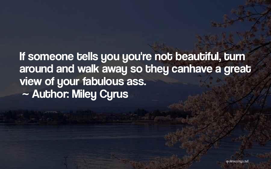 Great Cyrus Quotes By Miley Cyrus