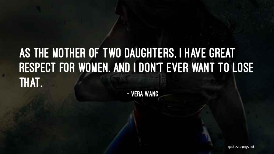 Great Daughters Quotes By Vera Wang Great Daughters Quotes By Vera Wang