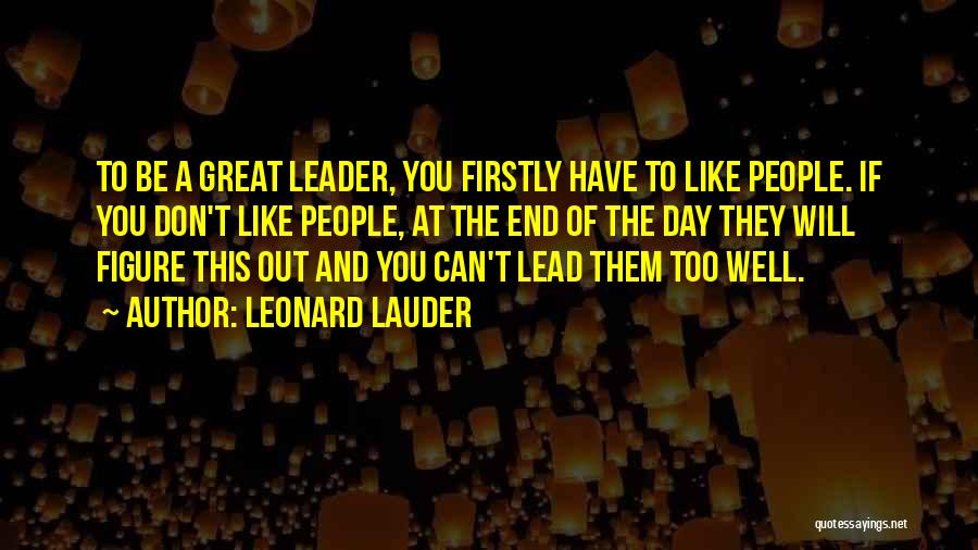 Great Day Out Quotes By Leonard Lauder