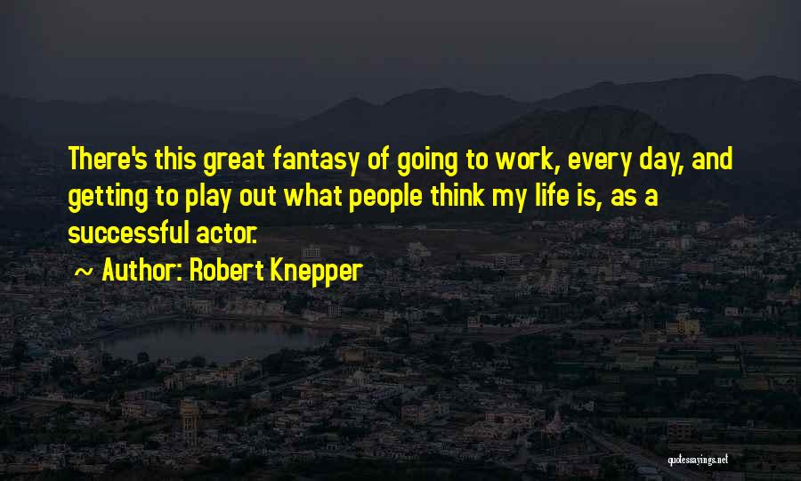 Great Day Out Quotes By Robert Knepper