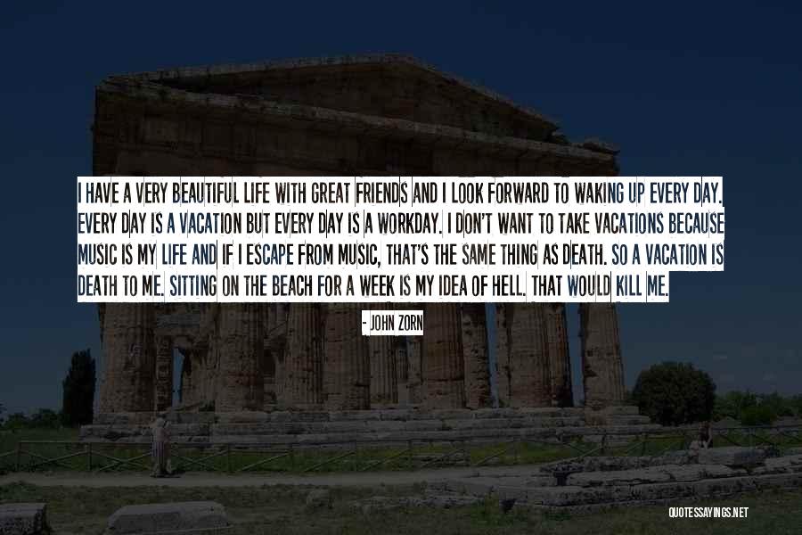 Great Day With Friends Quotes By John Zorn Great Day With Friends Quotes By John Zorn