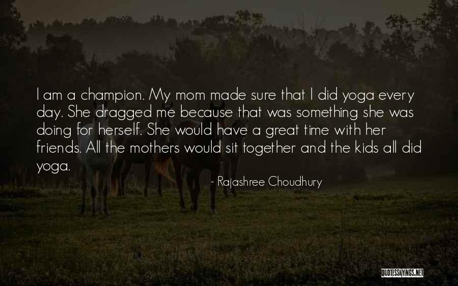 Great Day With Friends Quotes By Rajashree Choudhury