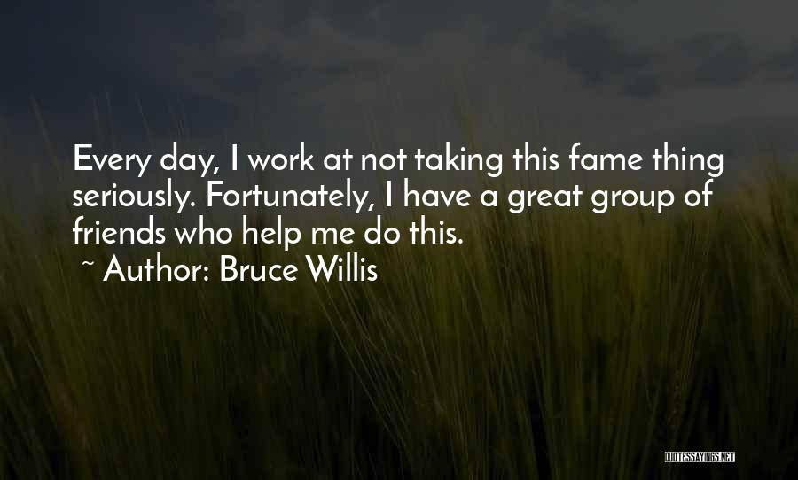 Great Day Work Quotes By Bruce Willis