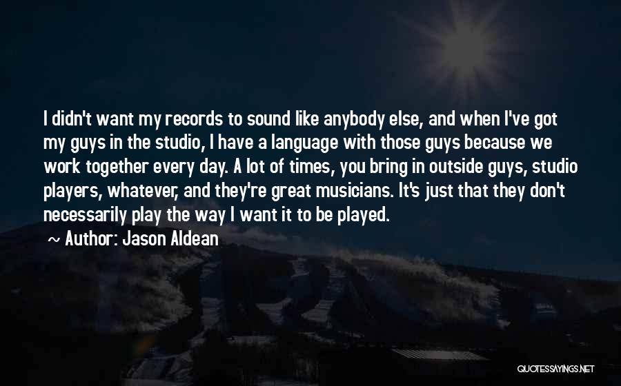 Great Day Work Quotes By Jason Aldean