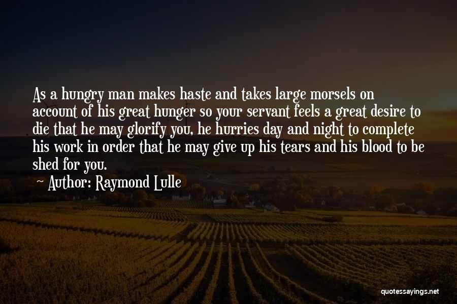 Great Day Work Quotes By Raymond Lulle