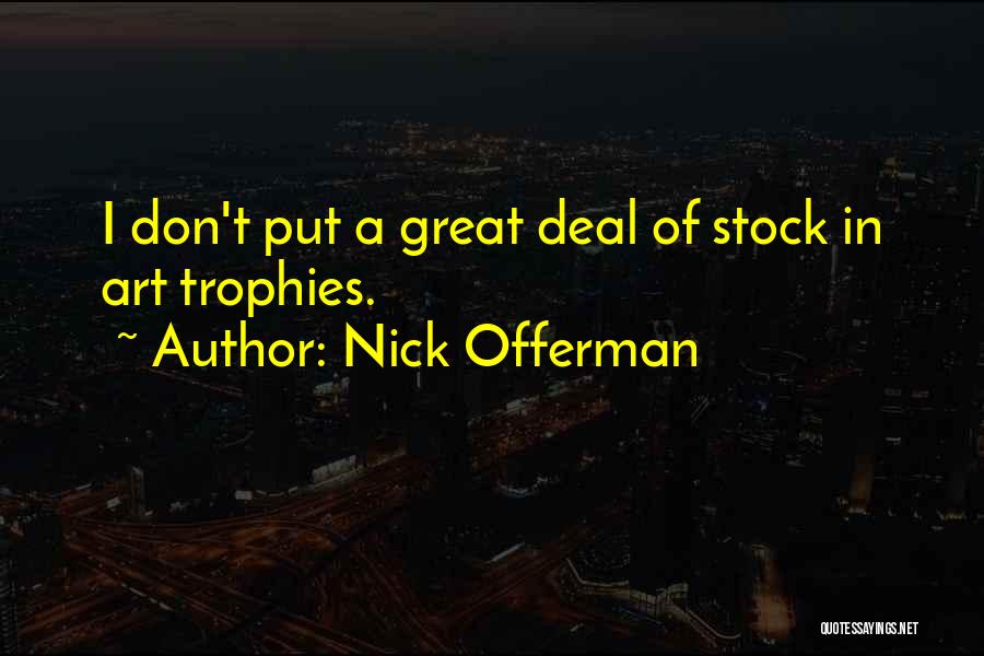 Great Deal Quotes By Nick Offerman