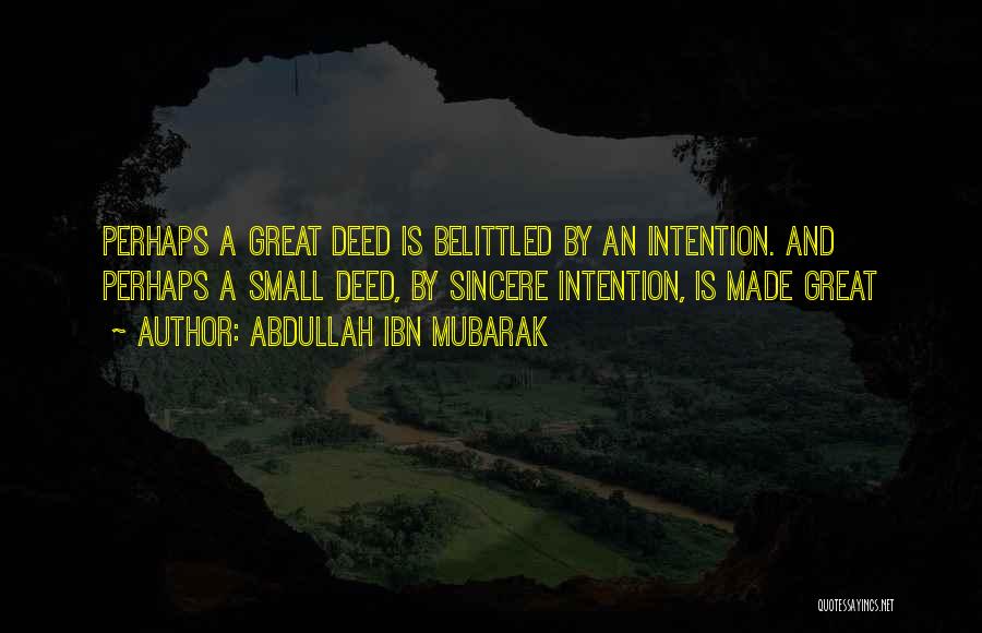 Great Deed Quotes By Abdullah Ibn Mubarak