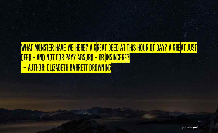 Great Deed Quotes By Elizabeth Barrett Browning