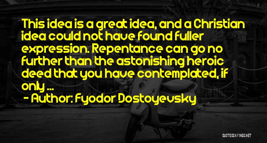 Great Deed Quotes By Fyodor Dostoyevsky