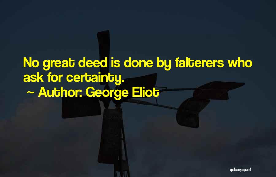 Great Deed Quotes By George Eliot