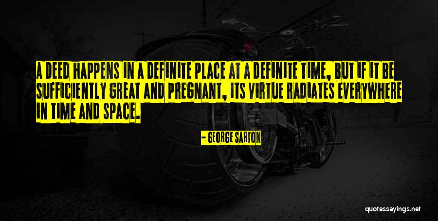 Great Deed Quotes By George Sarton